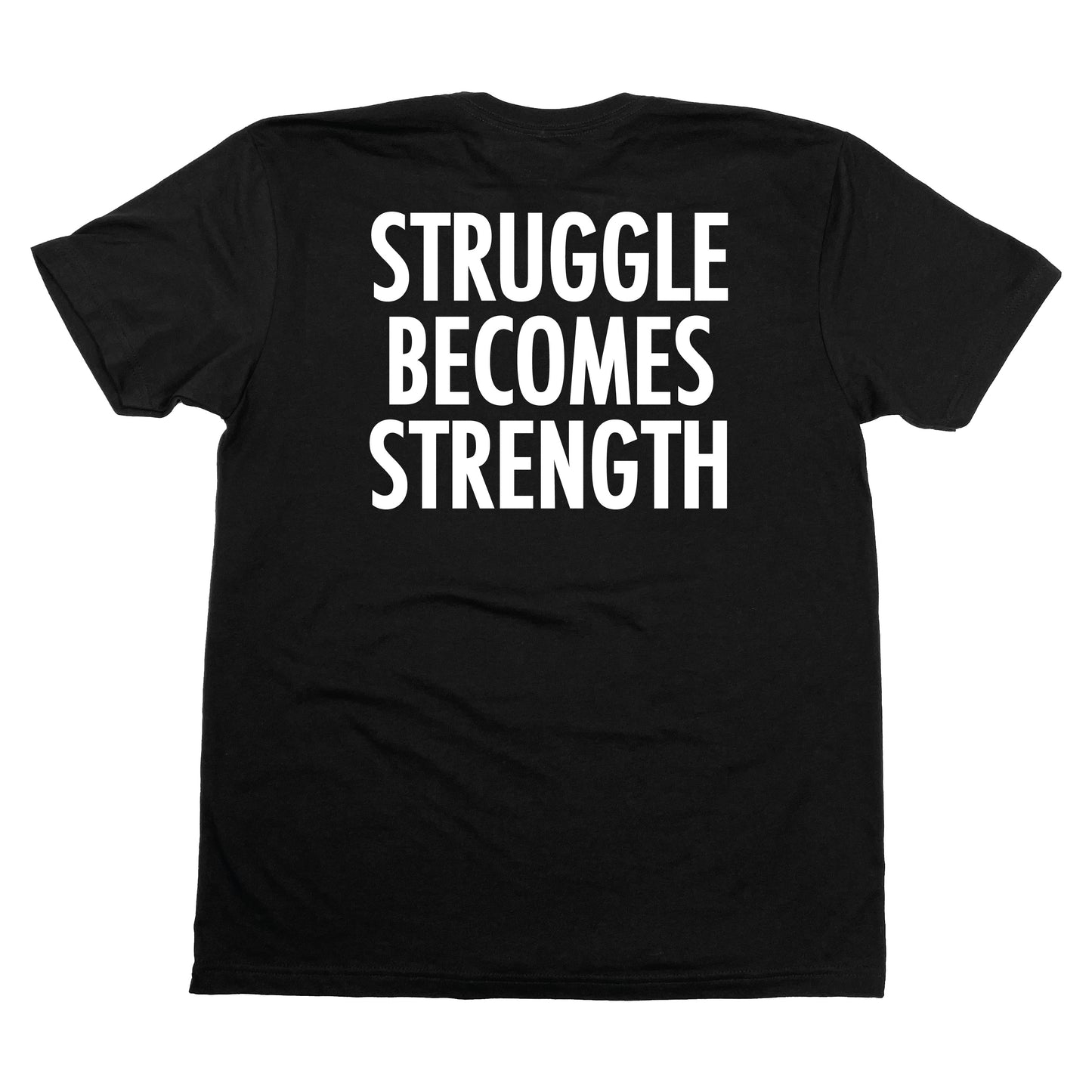 STRUGGLE BECOMES STRENGTH TEE